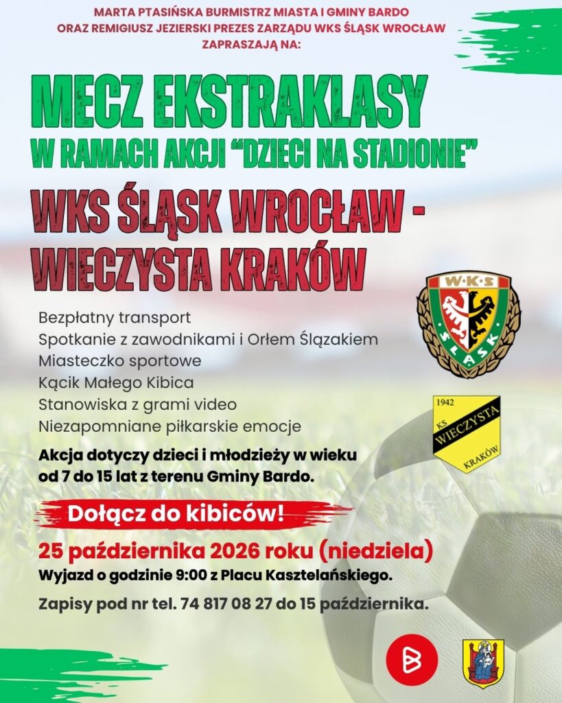Plakat informujący o zapisach na wyjazd dzieci i młodzieży z Gminy Bardo na mecz WKS Śląsk Wrocław – Wieczysta Kraków w ramach akcji „Dzieci na Stadionie”. Wyjazd odbędzie się 25 października 2026 roku. Zbiórka o godz. 9:00 na Placu Kasztelańskim w Bardzie. Oferta skierowana jest do dzieci i młodzieży w wieku od 7 do 15 lat. Zapisy trwają do 15 października pod numerem telefonu 74 817 08 27. W programie m.in. bezpłatny transport, spotkanie z zawodnikami i Orłem Ślązakiem, miasteczko sportowe, Kącik Małego Kibica oraz stanowiska z grami wideo.